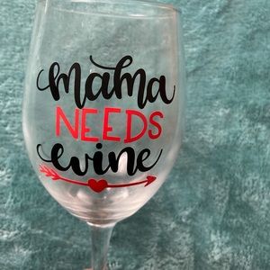 Mama NEEDS wine 🍷 glass